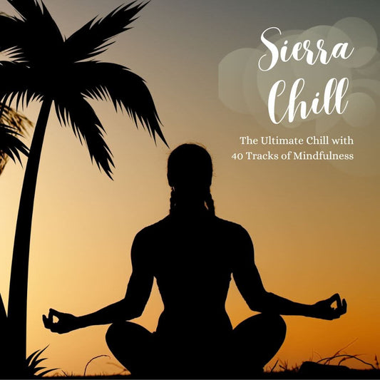 Sierra Chill:  40 Tracks of Mindfulness